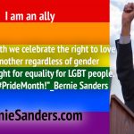 “This month we celebrate the right to love
one another regardless of gender
and the fight for equality for LGBT people.
Happy #PrideMonth!”_Bernie Sanders